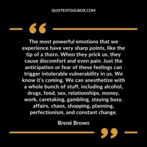 The most powerful emotions that we experience have very sharp points, like the tip of a thorn. When they prick us, they cause discomfort and even pain. Just the anticipation or