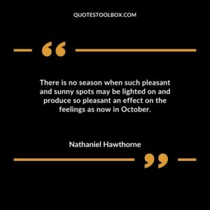 There is no season when such pleasant and sunny spots may be lighted on and produce so pleasant an effect on the feelings as now in October