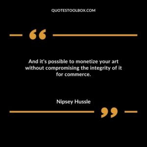 And it’s possible to monetize your art without compromising the integrity of it for commerce