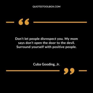Dont let people disrespect you. My mom says dont open the door to the devil. Surround yourself with positive people