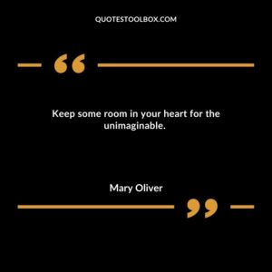Keep some room in your heart for the unimaginable