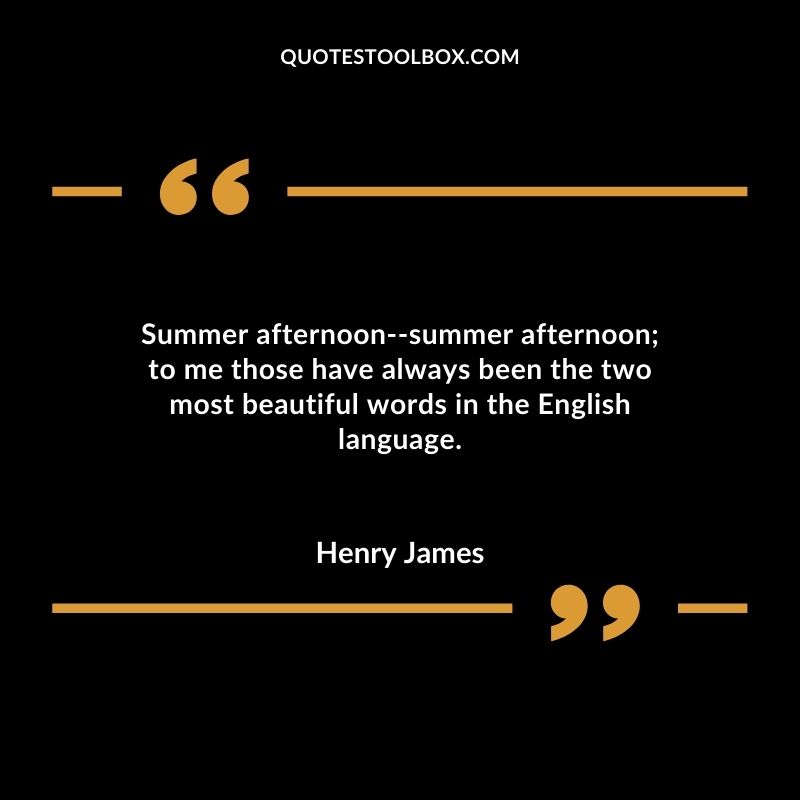 Summer afternoon summer afternoon; to me those have always been the two most beautiful words in the English language