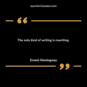 The only kind of writing is rewriting