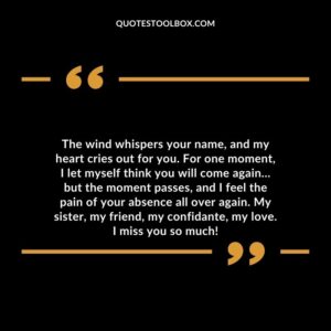 The wind whispers your name, and my heart cries out for you. For one moment, I let myself think you will come again…