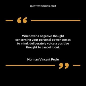 Whenever a negative thought concerning your personal power comes to mind deliberately voice a positive thought to cancel it out