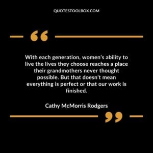 With each generation womens ability to live the lives they choose reaches a place their grandmothers