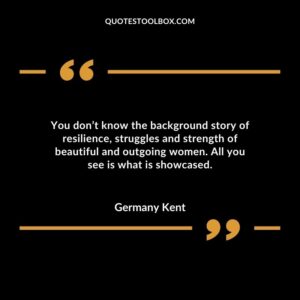 You dont know the background story of resilience struggles and strength of beautiful and outgoing women. All you see is what is showcased