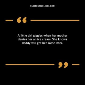 A little girl giggles when her mother denies her an ice cream. She knows daddy will get her some later