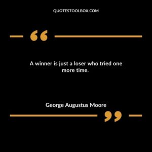 A winner is just a loser who tried one more time