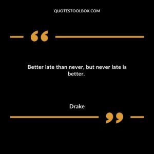 Better late than never, but never late is better