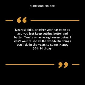Dearest child, another year has gone by and you just keep getting better and better. You're an amazing human being! I can't wait to see all the wonderful things you'll do in the