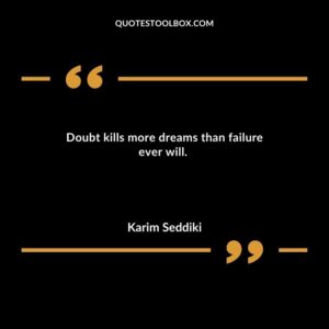 Doubt kills more dreams than failure ever will