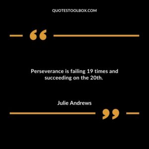 Perseverance is failing 19 times and succeeding on the 20th