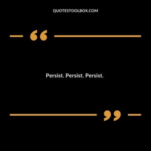 Persist. Persist. Persist