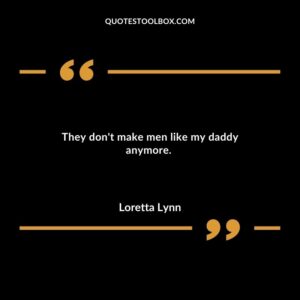 They don't make men like my daddy anymore