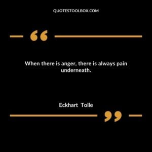 When there is anger, there is always pain underneath