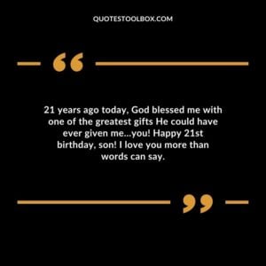 21 years ago today God blessed me with one of the greatest gifts He could have ever given me…you! Happy 21st birthday son! I love you more than words can say.
