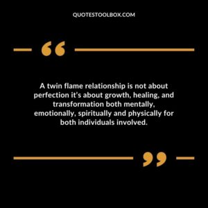 A twin flame relationship is not about perfection its about growth healing and transformation both mentally emotionally spiritually and physically for both individuals involved.