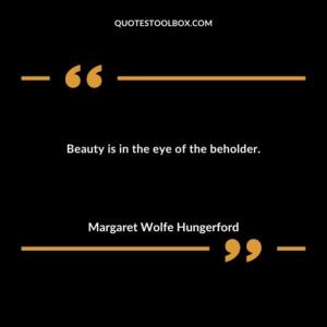 Beauty is in the eye of the beholder.