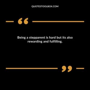 Being a stepparent is hard but its also rewarding and fulfilling.