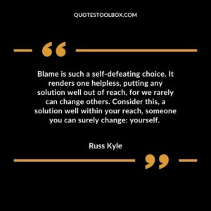 Blame is such a self defeating choice. It renders one helpless, putting any solution well out of reach, for we rarely can change others. Consider this, a solution well