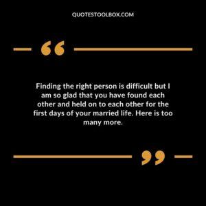 Finding the right person is difficult but I am so glad that you have found each other and held on to each other for the first days of your married life. Here is too many more.