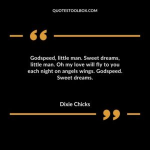 Godspeed little man. Sweet dreams little man. Oh my love will fly to you each night on angels wings. Godspeed. Sweet dreams.