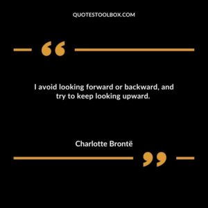 I avoid looking forward or backward and try to keep looking upward.