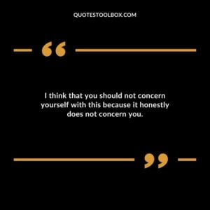 I think that you should not concern yourself with this because it honestly does not concern you.
