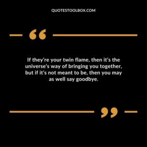 If theyre your twin flame then its the universes way of bringing you together but if its not meant to be then you may as well say goodbye.