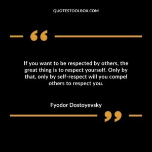 If you want to be respected by others the great thing is to respect yourself. Only by that only by self respect will you compel others to respect you.