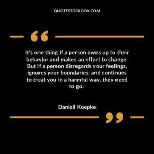 It’s one thing if a person owns up to their behavior and makes an effort to change. But if a person disregards your feelings, ignores your boundaries, and continues to treat you in