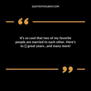Its so cool that two of my favorite people are married to each other. Heres to great years�and many more