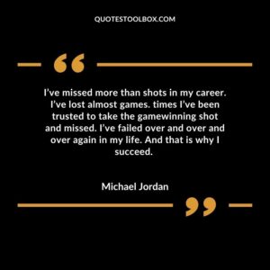 I’ve missed more than shots in my career. I’ve lost almost games. times I’ve been trusted to take the gamewinning shot and missed. I’ve failed over and over and over again in my