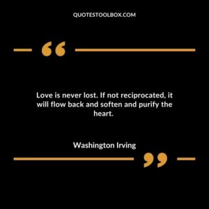 Love is never lost. If not reciprocated it will flow back and soften and purify the heart.