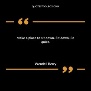 Make a place to sit down. Sit down. Be quiet.