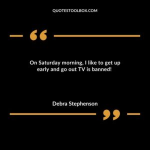 On Saturday morning I like to get up early and go out TV is banned