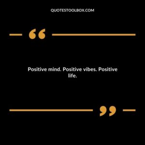 Positive mind. Positive vibes. Positive life.