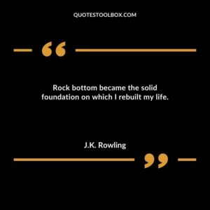Rock bottom became the solid foundation on which I rebuilt my life.