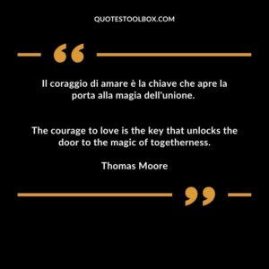 The courage to love is the key that unlocks the door to the magic of togetherness.