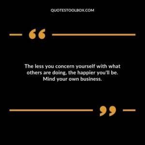 The less you concern yourself with what others are doing the happier youll be. Mind your own business.