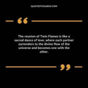 The reunion of Twin Flames is like a sacred dance of love where each partner surrenders to the divine flow of the universe and becomes one with the other.