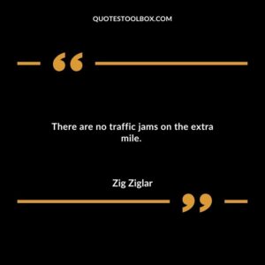 There are no traffic jams on the extra mile.