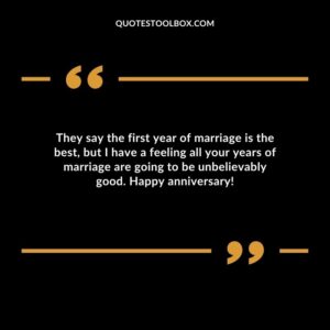 They say the first year of marriage is the best but I have a feeling all your years of marriage are going to be unbelievably good. Happy anniversary