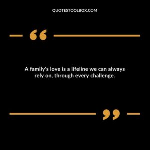 A familys love is a lifeline we can always rely on through every challenge.