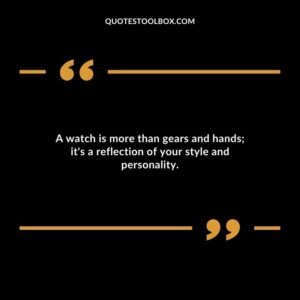 A watch is more than gears and hands; it's a reflection of your style and personality.