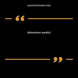 Adventure awaits!