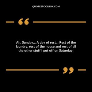 Ah Sunday A day of rest Rest of the laundry rest of the house and rest of all the other stuff I put off on Saturday