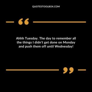 Ahhh Tuesday. The day to remember all the things I didnt get done on Monday and push them off until Wednesday!