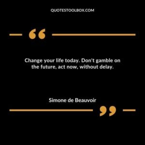 Change your life today. Dont gamble on the future act now without delay.